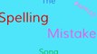 The Spelling Mistakes Song
