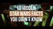 10 Hidden Star Wars Facts You Didnt Know