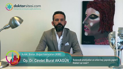Op. Dr. Cevdet Murat Akagün - Bademcik ameliyatları en erken kaç yaşında yapılır?