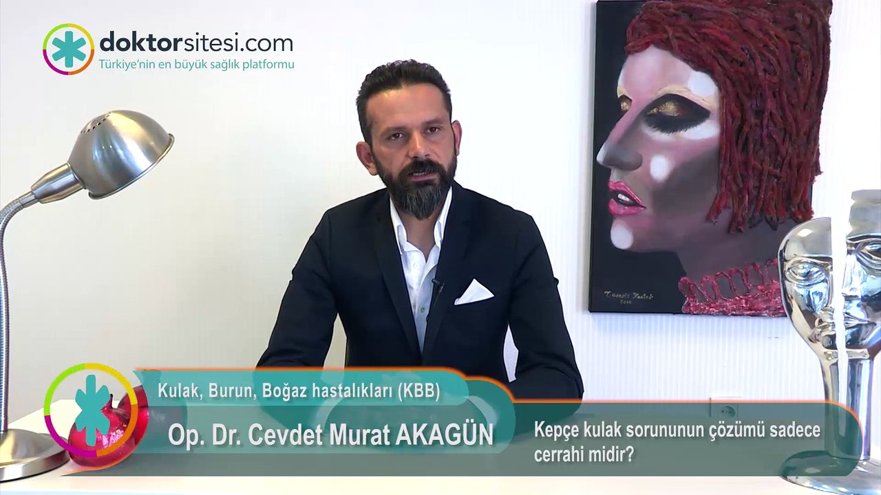 Op. Dr. Cevdet Murat Akagün - Kepçe kulak sorunun çözümü sadece cerrahi midir?