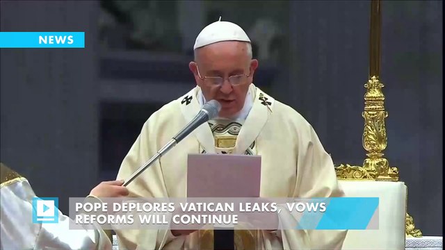 Pope deplores Vatican leaks, vows reforms will continue