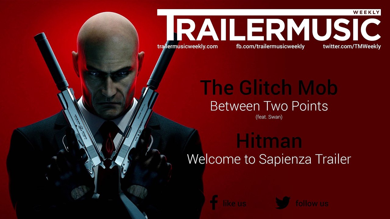 Hitman - Welcome to Sapienza Trailer Music (The Glitch Mob - Between Two Points | feat. Swan)