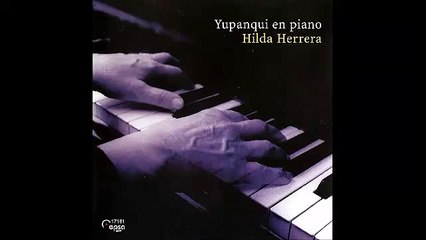 Hilda Herrera - Atahualpa Yupanqui en Piano - Album Completo
