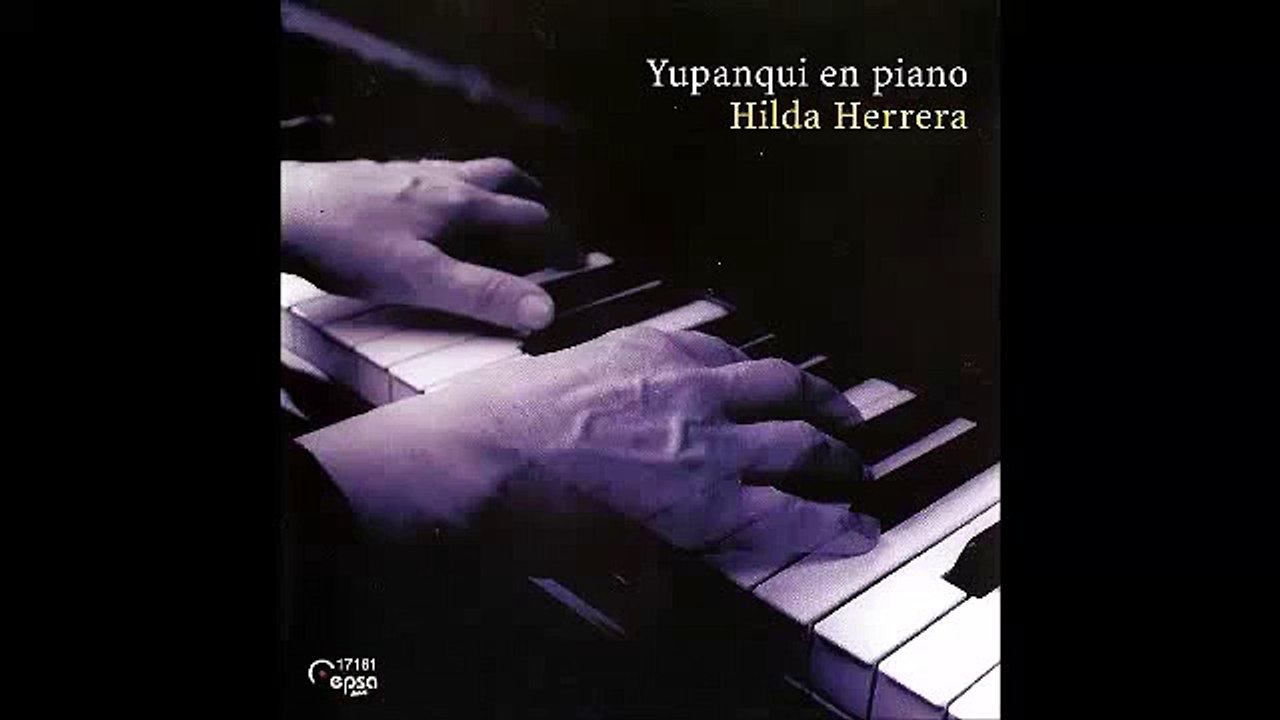 Hilda Herrera - Atahualpa Yupanqui en Piano - Album Completo
