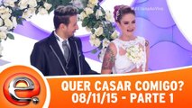 Quer Casar Comigo? - 08.11.15 - Parte 1