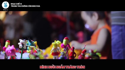 [Vồn tv] Âm thầm bên em chế - Trung Thu không còn như xưa
