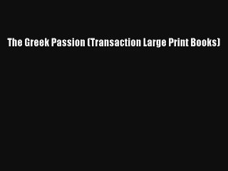 Lesen Sie Die Griechische Passion Transaktion Großen Print-Bücher PDF-Download