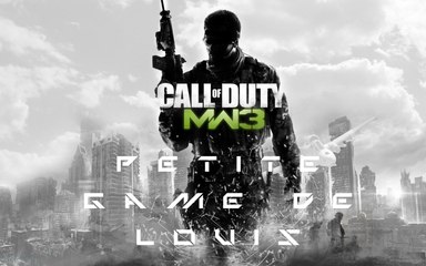 Petite game de Louis sur Call Of Duty : Modern Warfare 3