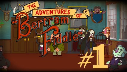 The Adventures of Bertram Fiddle OSX walkthrough #1