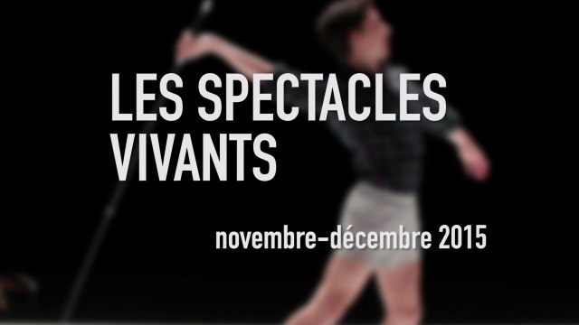 Spectacles vivants | Novembre/Décembre 2015