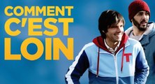 Bande annonce Comment c’est loin VF