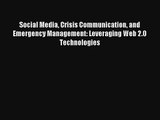 Social Media Crisis Communication and Emergency Management: Leveraging Web 2.0 Technologies