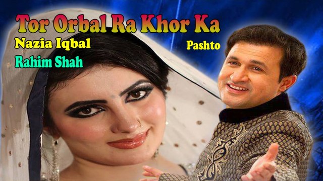 Rahim Shah, Nazia Iqbal - Tor Orbal Ra Khor Ka