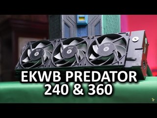 EKWB Predator 240 & 360 Liquid Coolers - Uncompromised performance?