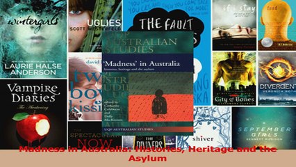 Madness in Australia Histories Heritage and the Asylum Ebook Free