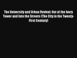 The University and Urban Revival: Out of the Ivory Tower and Into the Streets (The City in