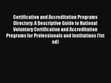 Certification and Accreditation Programs Directory: A Descriptive Guide to National Voluntary