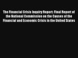 Read The Financial Crisis Inquiry Report: Final Report of the National Commission on the Causes