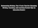 Reinventing Writing: The 9 Tools That Are Changing Writing Teaching and Learning Forever (Eye