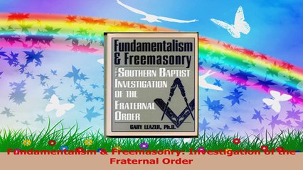 Fundamentalism  Freemasonry Investigation of the Fraternal Order PDF Free