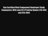 Sun Certified Web Component Developer Study Companion: With Java EE 6 Preview (Exams 310-083