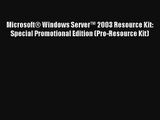 Microsoft® Windows Server™ 2003 Resource Kit: Special Promotional Edition (Pro-Resource Kit)