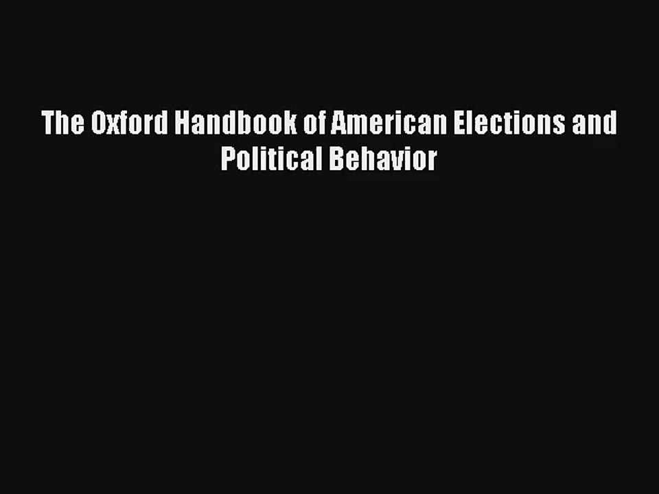 Read The Oxford Handbook of American Elections and Political Behavior Book Download