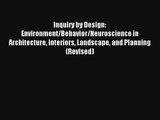 Inquiry by Design: Environment/Behavior/Neuroscience in Architecture Interiors Landscape and