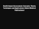 Download Health Impact Assessment: Concepts Theory Techniques and Applications (Oxford Medical