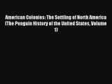 Read American Colonies: The Settling of North America (The Penguin History of the United States