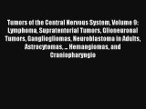 Tumors of the Central Nervous System Volume 9: Lymphoma Supratentorial Tumors Glioneuronal