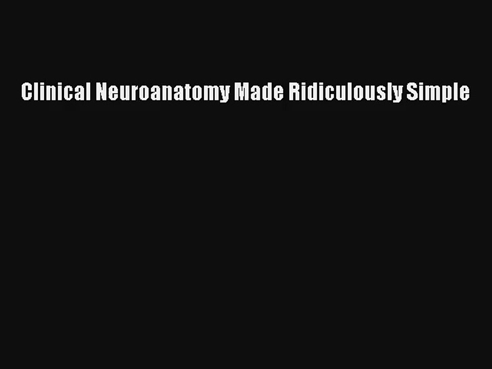 Clinical Neuroanatomy Made Ridiculously Simple PDF