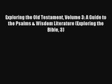 Read Exploring the Old Testament Volume 3: A Guide to the Psalms & Wisdom Literature (Exploring