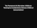 Read The Pentateuch As Narrative: A Biblical-Theological Commentary (Library of Biblical Interpretation)