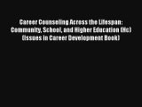 Career Counseling Across the Lifespan: Community School and Higher Education (Hc) (Issues in