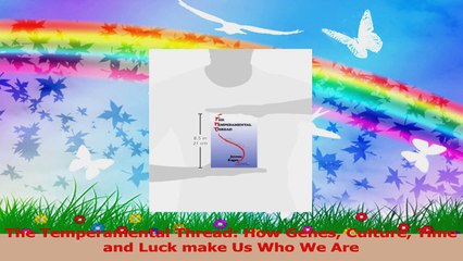 The Temperamental Thread How Genes Culture Time and Luck make Us Who We Are Ebook Free
