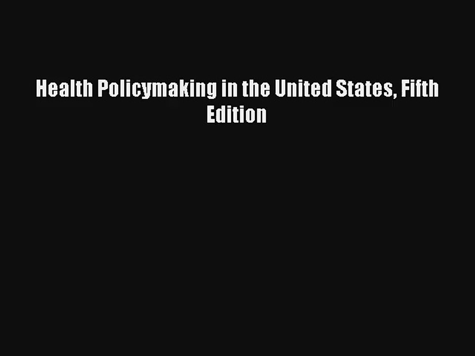 Download Health Policymaking in the United States Fifth Edition Ebook Online