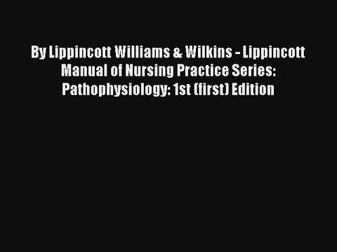 By Lippincott Williams & Wilkins - Lippincott Manual of Nursing Practice Series: Pathophysiology:
