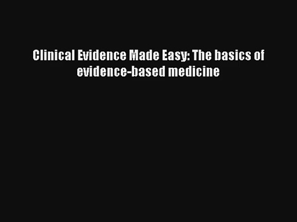 Read Clinical Evidence Made Easy: The basics of evidence-based medicine PDF Online