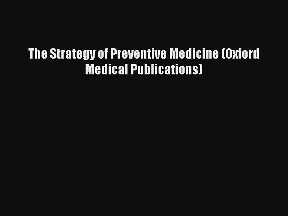 Read The Strategy of Preventive Medicine (Oxford Medical Publications) Ebook Free
