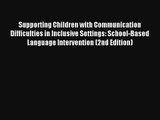 Read Supporting Children with Communication Difficulties in Inclusive Settings: School-Based