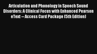 Download Articulation and Phonology in Speech Sound Disorders: A Clinical Focus with Enhanced