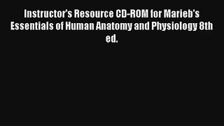 Instructor's Resource CD-ROM for Marieb's Essentials of Human Anatomy and Physiology 8th ed.
