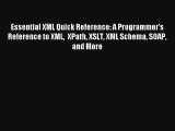 Essential XML Quick Reference: A Programmer's Reference to XML  XPath XSLT XML Schema SOAP