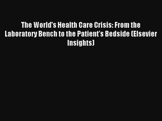 The World's Health Care Crisis: From the Laboratory Bench to the Patient's Bedside (Elsevier