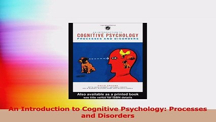 An Introduction to Cognitive Psychology Processes and Disorders Ebook Free