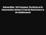 Read Hebrew Bible / Old Testament. The History of Its Interpretation: Volume II: From the Renaissance