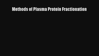 Methods of Plasma Protein Fractionation PDF