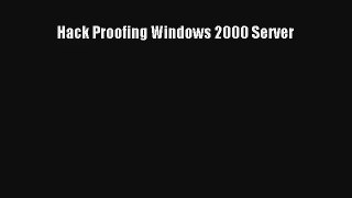 Hack Proofing Windows 2000 Server Read Online