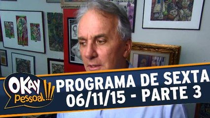 Okay Pessoal!!! 06.11.15 - Sexta - Parte 3
